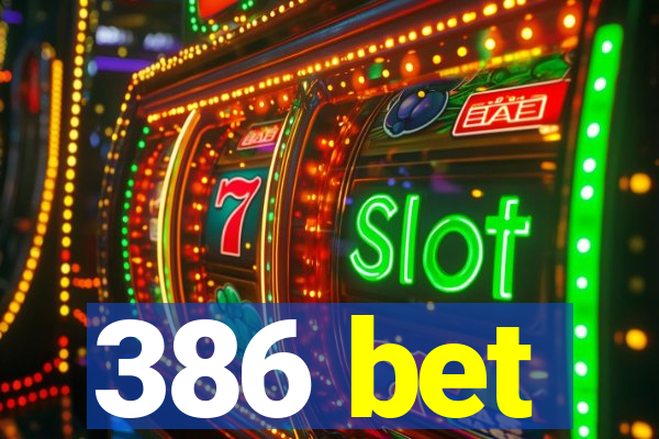 386 bet